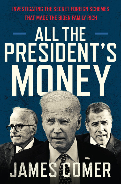 All the President's Money (Investigating the Secret Foreign Schemes That Made the Biden Family Rich) - 9780063420014 by James Comer, 9780063420014