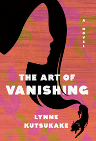 The Art of Vanishing (A novel) by Lynne Kutsukake, 9781039008922