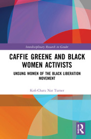 Caffie Greene and Black Women Activists (Unsung Women of the Black Liberation Movement) by Kofi-Charu Nat Turner, 9781032069197