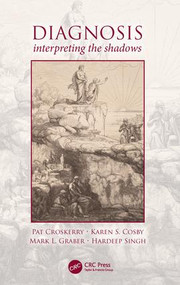 Diagnosis (Interpreting the Shadows) by Pat Croskerry, Karen Cosby, Mark L. Graber, Hardeep Singh, 9781409432333