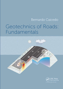 Geotechnics of Roads: Fundamentals by Bernardo Caicedo, 9781032059495