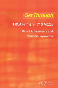 Get Through FRCA Primary: 710 MCQs by Raja L A Jayaweera, 9781853156663