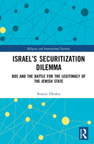 Israel's Securitization Dilemma (BDS and the Battle for the Legitimacy of the Jewish State) by Ronnie Olesker, 9780367551728