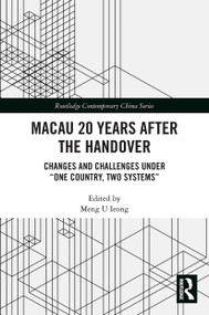 Macau 20 Years after the Handover (Changes and Challenges under “One Country, Two Systems”) - 9780367514761 by Meng U Ieong, 9780367514761