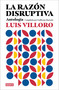 La razón disruptiva: Antología / Disruptive Reason: Anthology (Spanish Edition) by Luis Villoro, Guillermo Hurtado, 9786073834629