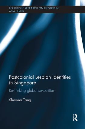 Postcolonial Lesbian Identities in Singapore (Re-thinking global sexualities) - 9781138604681 by Shawna Tang, 9781138604681