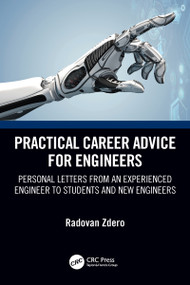 Practical Career Advice for Engineers (Personal Letters from an Experienced Engineer to Students and New Engineers) by Radovan Zdero, 9781032044118