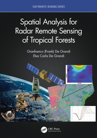Spatial Analysis for Radar Remote Sensing of Tropical Forests by Gianfranco D. De Grandi, Elsa Carla De Grandi, 9780367742669