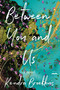 Between You and Us (A Novel) by Kendra Broekhuis, 9780593600757