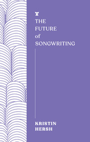 The Future of Songwriting by Kristin Hersh, 9781685891176
