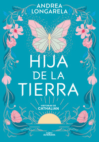 Hija de la tierra / Daughter of Earth (Spanish Edition) by Andrea Longarela, 9786073837934