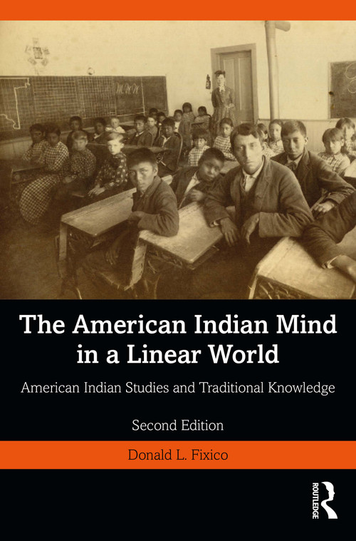 The American Indian Mind in a Linear World (American Indian Studies and Traditional Knowledge) - 9781032694672 by Donald L. Fixico, 9781032694672