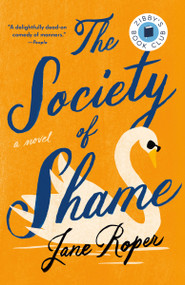 The Society of Shame (A Novel) by Jane Roper, 9780593468784