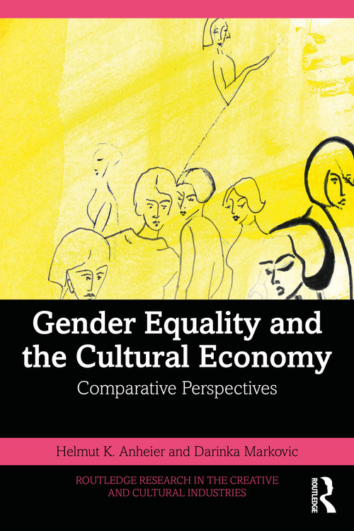 Gender Equality and the Cultural Economy (Comparative Perspectives) by Helmut K. Anheier, Darinka Markovic, 9781032848112