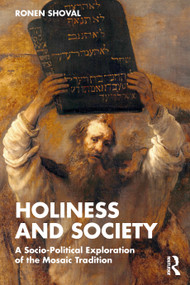 Holiness and Society (A Socio-Political Exploration of the Mosaic Tradition) by Ronen Shoval, 9781032751610