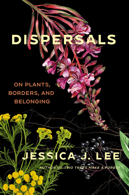 Dispersals (On Plants, Borders, and Belonging) by Jessica J. Lee, 9781646221783