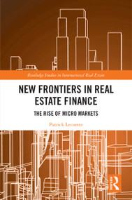 New Frontiers in Real Estate Finance (The Rise of Micro Markets) by Patrick Lecomte, 9781032009667