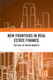 New Frontiers in Real Estate Finance (The Rise of Micro Markets) by Patrick Lecomte, 9781032009667