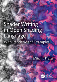 Shader Writing in Open Shading Language (With RenderMan® Examples) by Mitch J. Prater, 9781032421100