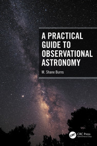 A Practical Guide to Observational Astronomy by M. Shane Burns, 9781032068022