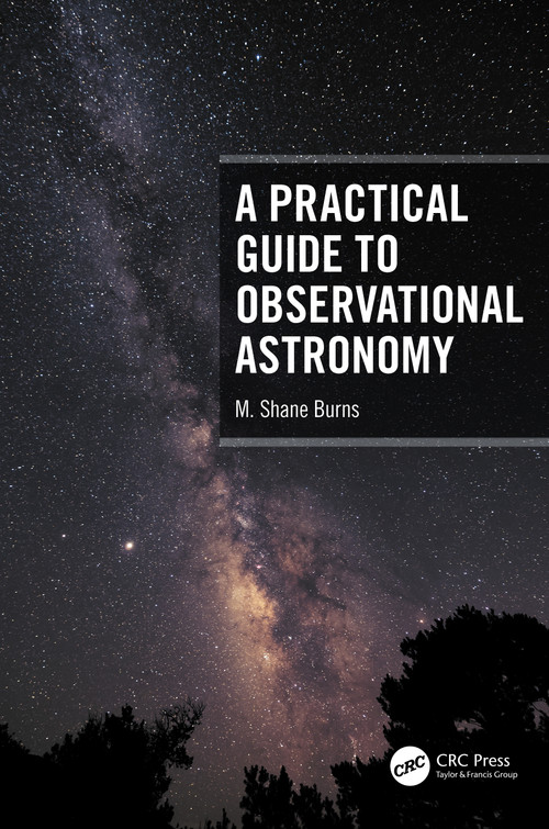 A Practical Guide to Observational Astronomy by M. Shane Burns, 9781032068022