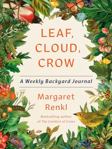 Leaf, Cloud, Crow (A Weekly Backyard Journal) by Margaret Renkl, 9781954118522