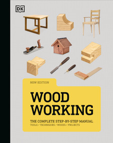 Woodworking (The Complete Step-by-Step Manual) - 9780744092448 by DK, 9780744092448