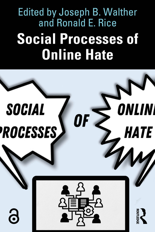 Social Processes of Online Hate by Joseph B. Walther, Ronald E. Rice, 9781032750422