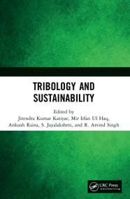 Tribology and Sustainability by Jitendra Kumar Katiyar, Mir Irfan Ul Haq, Ankush Raina, S. Jayalakshmi, R. Arvind Singh, 9780367551483