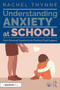 Understanding Anxiety at School (From Personal Experience to Practical Pupil Support) by Rachel Thynne, 9781032559797