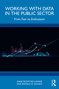 Working with Data in the Public Sector (From Fear to Enthusiasm) by Anne McIntyre-Lahner, Ronald W. Schack, 9781032803029