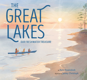 The Great Lakes (Our Freshwater Treasure) by Barb Rosenstock, Jamey Christoph, 9780593374351