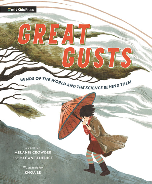 Great Gusts: Winds of the World and the Science Behind Them by Melanie Crowder, Megan Benedict, Khoa Le, 9781536224511