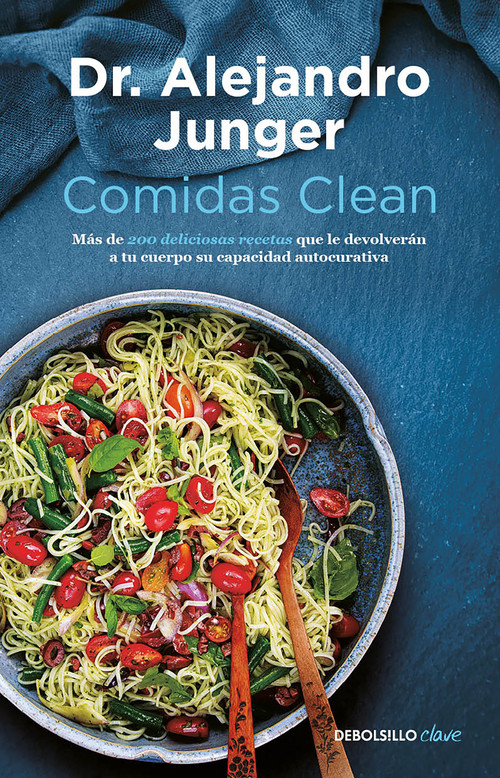 Comidas clean / Clean Eats : Over 200 Delicious Recipes to Reset Your Body's Natural Balance and Discover What It Means to Be Truly.. (Spanish Edition) by Dr. Alejandro Junger, 9786073834759