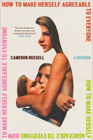 How to Make Herself Agreeable to Everyone (A Memoir) by Cameron Russell, 9780593595480