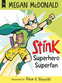Stink: Superhero Superfan - 9781536230550 by Megan McDonald, Peter H. Reynolds, 9781536230550