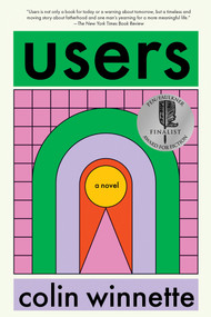 Users (A Novel) - 9781593767693 by Colin Winnette, 9781593767693