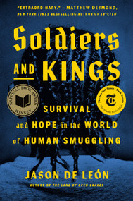 Soldiers and Kings (Survival and Hope in the World of Human Smuggling) by Jason De León, 9780593298589