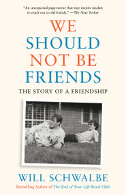 We Should Not Be Friends (The Story of a Friendship) - 9780525564058 by Will Schwalbe, 9780525564058