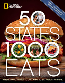 50 States, 1,000 Eats (Where to Go, When to Go, What to Eat, What to Drink) by National Geographic, Joe Yogerst, 9781426222825