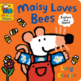 Maisy Loves Bees (A Maisy's Planet Book (Educational Board Book on Bumble Bee Pollination for Toddlers and Kids Ages 1-3)) by Lucy Cousins, Lucy Cousins, 9781536228588