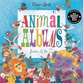Animal Albums from A to Z ((A Musical Alphabet Book for Kids Ages 4-8)) by Cece Bell, Cece Bell, 9781536226249