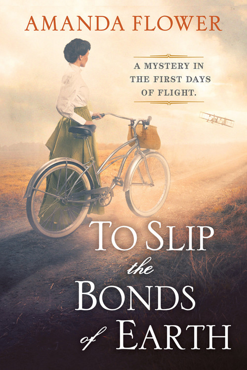 To Slip the Bonds of Earth (A Riveting Mystery Based on a True History) by Amanda Flower, 9781496747662