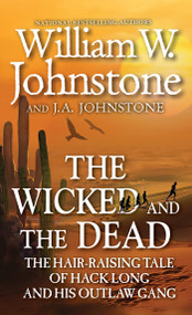The Wicked and the Dead by William W. Johnstone, J.A. Johnstone, 9780786051212