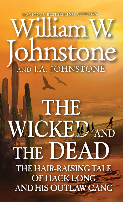 The Wicked and the Dead by William W. Johnstone, J.A. Johnstone, 9780786051212