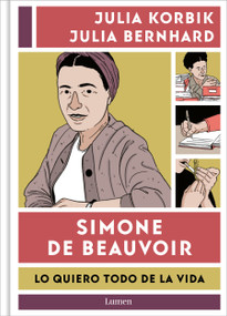 Simone de Beauvoir. Lo quiero todo de la vida / Simone de Beauvoir. I Want It All From Life (Spanish Edition) by Julia Korbik, Julia Bernhard, 9788426426390