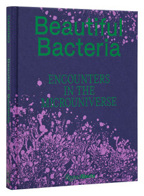 Beautiful Bacteria (Encounters in the Microuniverse) by Tal Danino, 9780847899869