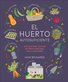 El huerto autosuficiente (Grow Food for Free) (Spanish Edition) by Huw Richards, 9780744093841