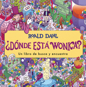 ¿Dónde está Wonka? / Where's Wonka?: A Search-and-Find Book (Spanish Edition) by Roald Dahl, 9788419507341