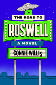 The Road to Roswell (A Novel) - 9780593499870 by Connie Willis, 9780593499870